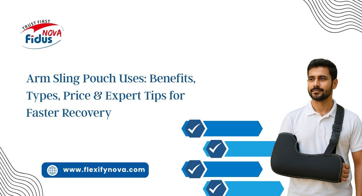 Arm Sling Pouch Uses: Benefits, Types, Price & Expert Tips for Faster Recovery”